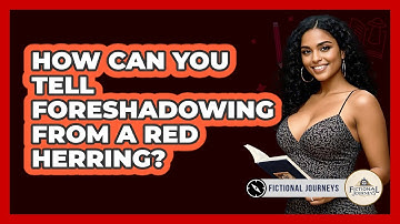 How Can You Tell Foreshadowing From A Red Herring? - Fictional Journeys