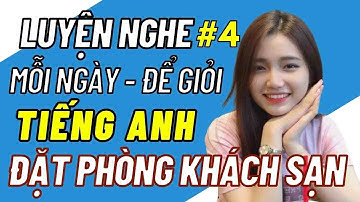 🎧 Luyện Nghe Hội Thoại Tiếng Anh Giao Tiếp Cơ Bản - Đặt phòng Khách Sạn | Booking a hotel Room