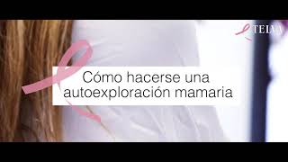 Cómo hacerse una autoexploración mamaria | Día del Cáncer de Mama