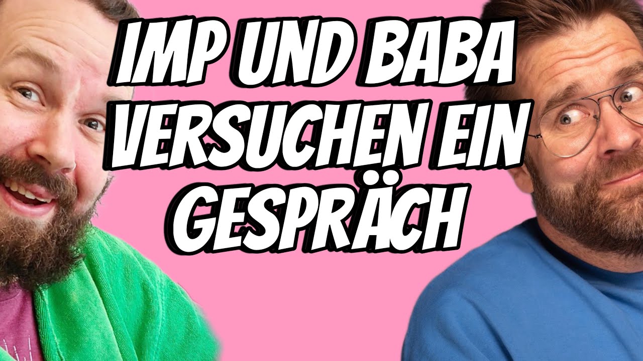 Imp & Baba versuchen ein Gespräch
