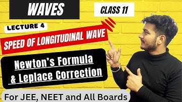 Lecture 4 Waves : Speed of sound in Air Class 11 | Newton’s Formula & Laplace Correction|