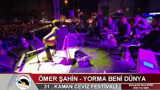 Ömer Şahin - Yorma Beni Dünya- KAMAN CEVİZ FESTİVALİ - 2022