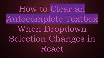 How to Clear an Autocomplete Textbox When Dropdown Selection Changes in React