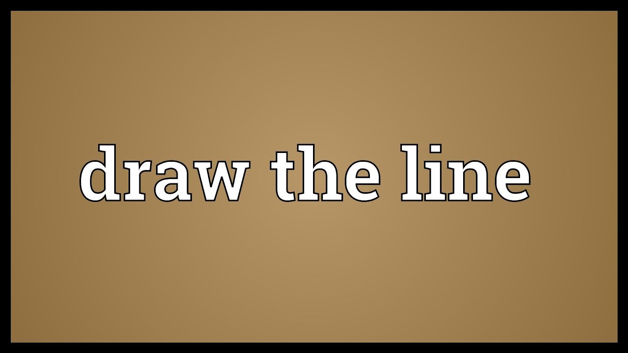 Draw the line Meaning - YouTube