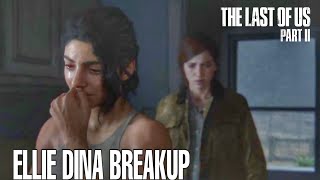 Last Of Us 2 Ellie Dina Breakup Scene Ellie Leaves Dina to Find Abby Dina Leaves Ellie She is Broken