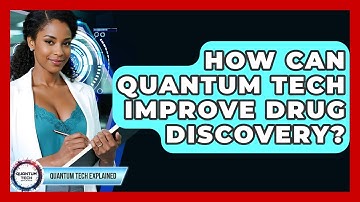 How Can Quantum Tech Improve Drug Discovery? - Quantum Tech Explained