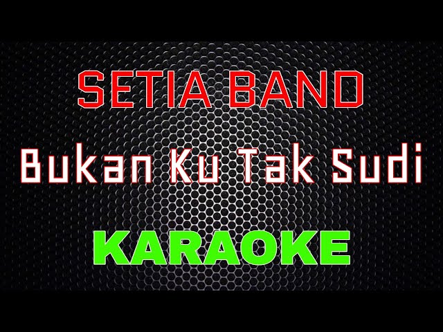 Setia Band - Bukan Ku Tak Sudi [Karaoke] | LMusical class=