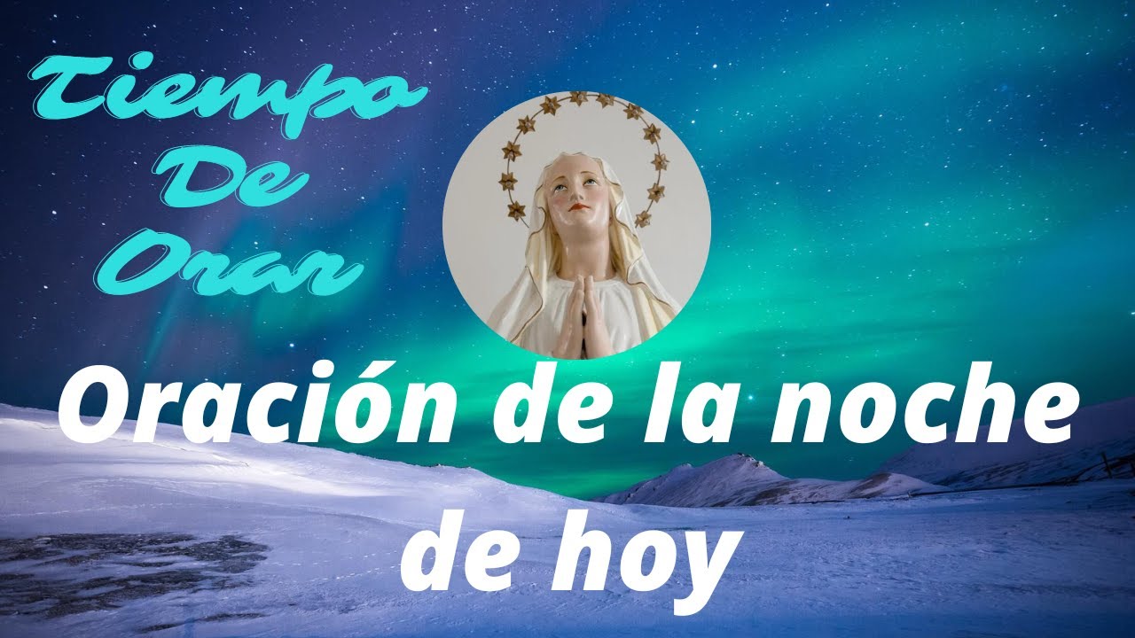 Tiempo De Orar oraciones a dios| Oración de la noche de hoy - YouTube