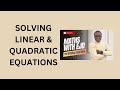 16. Solving Linear &amp; Quadratic Equations