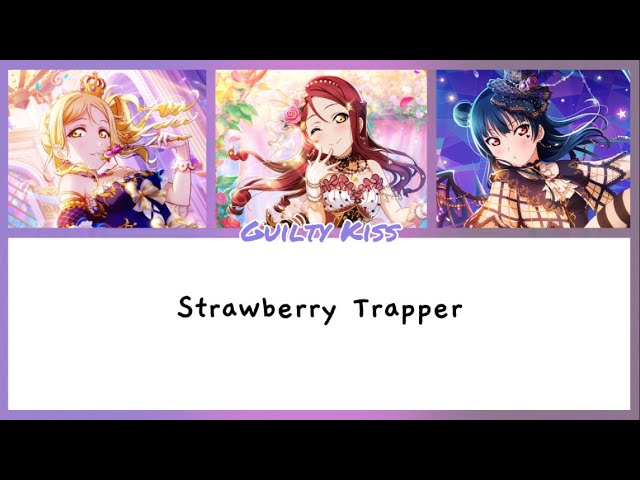 [Guilty Kiss] Strawberry Trapper— Lyrics KAN/ROM/ENG class=