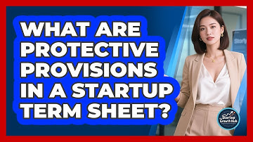 What Are Protective Provisions In A Startup Term Sheet? - The Startup Growth Hub