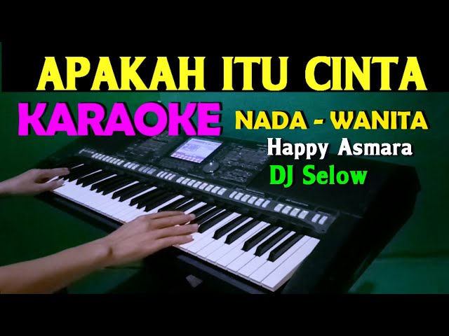 Apakah Itu Cinta - Happy Asmara | KARAOKE Nada Wanita || DJ Selow class=