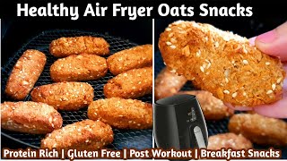 Healthy Air Fryer Snacks Recipe | Airfryer Oats Snacks Recipes | High Protein | Gluten Free