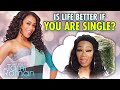 Is Life Better If You Are Single Or Married? | Get Into It With Tami Roman