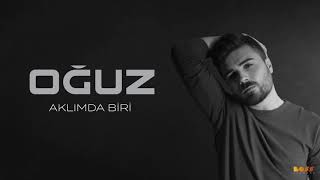 Oğuz - Aklımda Biri (Official Audio)