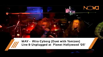 MAY -  Wira Cyborg (Duet with Yantzen) | Live & Unplugged at Planet Hollywood '05'