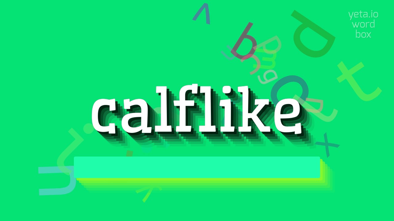 How to say "calflike"! (High Quality Voices)