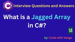 What is a Jagged Array in C#