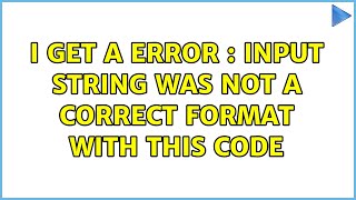 I get a Error : Input string was not a correct format with this code
