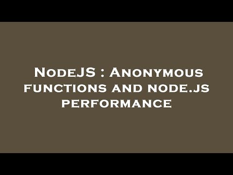NodeJS : Anonymous functions and node.js performance