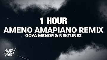 [1 HOUR] Goya Menor & Nektunez - Ameno Amapiano Remix (Lyrics)