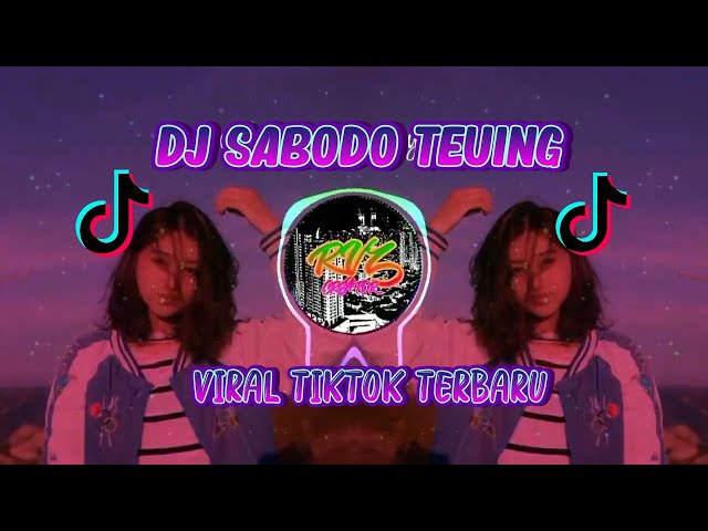 DJ SABODO TEUING  || VIRAL TIKTOK TERBARU class=