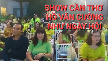 Show Cần Thơ | Hồ Văn Cường | Mây Lang Thang | Như Ngày Hội #hovancuong #hovancuongmoinhat