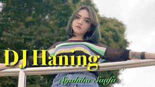 DJ HANING || SYAHIBA SAUFA