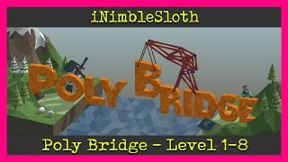Poly Bridge - Level 1-8 - iNimbleSloth Plays