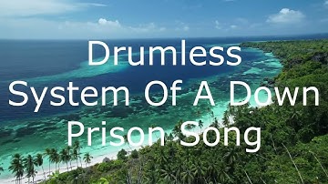 Drumless System Of A Down Prison Song
