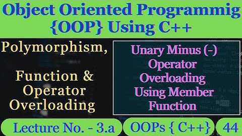 3.a - Unary Minus (-) Operator Overloading Using Member Function || Object Oriented Programming C++