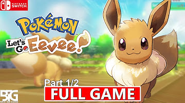 Pokemon Lets Go Eevee - Part 1/2 - Full Game Walkthrough (No Commentary, Nintendo Switch)