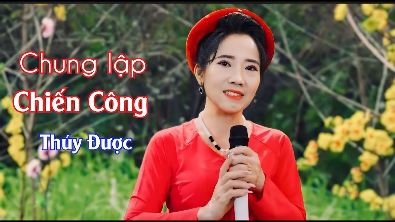 CHUNG LẬP CHIẾN CÔNG: hát quan họ: st- Đức Miêng- TB : THÚY ĐƯỢC