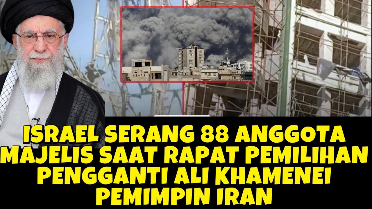 ISRAEL SERANG 88 ANGGOTA MAJELIS YANG RAPAT UNTUK GANTIKAN KHAMENEI PEMIMPIN IRAN TGP RISULI LUBIS