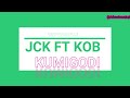 JCK FT KOB KUMIGODI JCK FT KOB KUMIGODI
