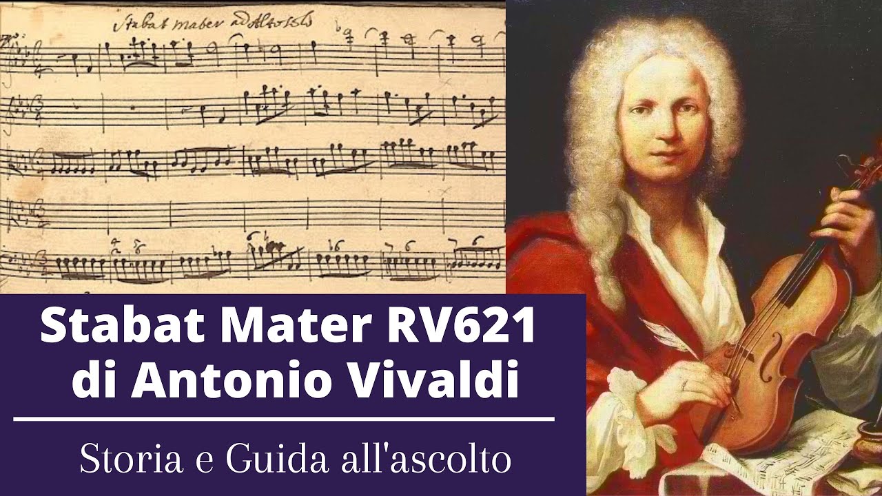 Stabat Mater RV621 di Antonio Vivaldi - Storia e Guida all'ascolto