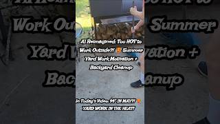 AI Reimagined: Too HOT to Work Outside?! 🥵 Summer Yard Work Motivation + Backyard Cleanup