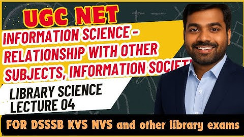 UGC NET Library Science Complete | Information Science- Relationship with subjects | Lecture 04