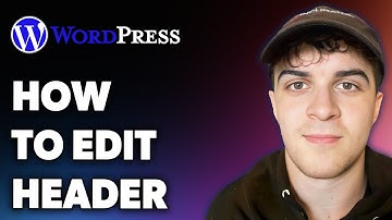 How to Edit Wordpress Header (Full 2024 Guide)