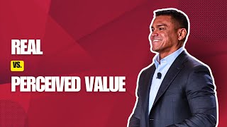 Real vs. Perceived Value