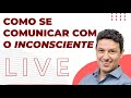 COMO SE COMUNICAR COM O INCONSCIENTE