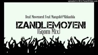 Beat Movement Ft Mangoli & Nhlanhla   Izandlemoyeni Gqom Mix