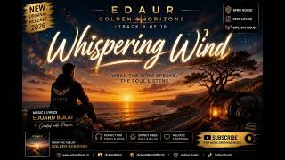 Whispering Wind (Official Audio) | Afro House x Deep House x Organic House | EDAUR | Golden Horizons