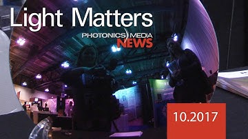 Optics and Photonics at the Hub of the Industry - LIGHT MATTERS 10.2017