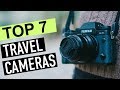 BEST 7: Travel Cameras