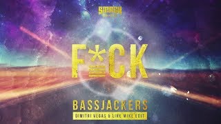 Bassjacker - F*CK (Dimitri Vegas & Like Mike Edit)