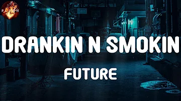 Future - Drankin N Smokin