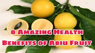 8 Amazing Health Benefits of Abiu Fruit