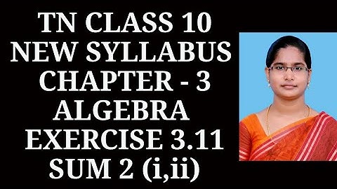 10th maths Ch-3 Algebra| Exercise-3.11 (2nd sum i,ii)| Samacheer One plus One channel
