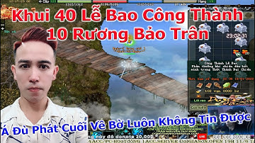 HOT Đầu Tư Khui 40 Túi Công Thành 10 Rương Trân Bảo Về Bờ Nhát Cuối Cùng | Duy Khải Gaming